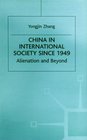China in International Society Since 1949  Alienation and Beyond