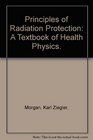 Principles of Radiation Protection A Textbook of Health Physics