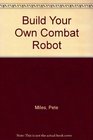 Build Your Own Combat Robot