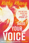 Raise Your Voice Why We Stay Silent and How to Speak Up