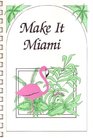 Make it Miami: A Cookbook