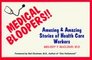 Medical Bloopers Amusing and Amazing Stories of Health Care Workers
