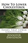 How To Lower Cholesterol Foods That Lower Cholesterol