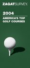 Zagatsurvey 2004 America's Top Golf Courses (Zagatsurvey : America's Top Golf Courses)