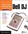 How to Do Everything with Your Dell DJ