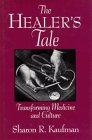 The Healer's Tale Transforming Medicine and Culture