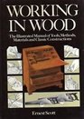 Working in Wood The Illustrated Manual of Tools Methods Materials and Classic Constructions