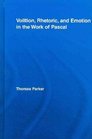 Volition Rhetoric and Emotion in the Work of Pascal