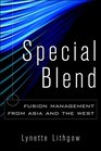 Special Blend Fusion Management from Asia and the West