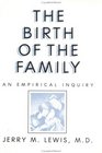 The Birth Of The Family An Empirical Enquiry