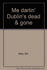 Me darlin' Dublin's dead  gone