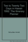 Two to Twenty Two Days in Hawaii 1992 The Itinerary Planner
