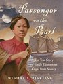 Passenger on the Pearl The True Story of Emily Edmonson's Flight from Slavery