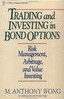 Trading and Investing in Bond Options Risk Management Arbitrage and Value Investing