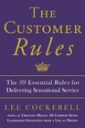The Customer Rules The 39 Essential Rules for Delivering Sensational Service