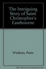 The Intriguing Story of Saint Christopher's Eastbourne