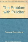 The Problem With Pulcifer