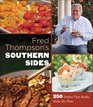 Fred Thompson's Southern Sides 250 Dishes That Really Make the Plate