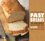 Fast Breads: 50 Recipes for Easy, Delicious Bread