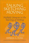 Talking Sketching Moving Multiple Literacies in the Teaching of Writing