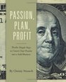 Passion, Plan, Profit: 12 Simple Steps to Turn Your Passion into a Solid Business