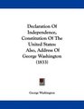 Declaration Of Independence Constitution Of The United States Also Address Of George Washington