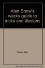 Alan Snow's wacky guide to tricks and illusions