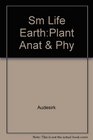 Sm Life EarthPlant Anat  Phy