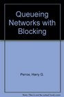 Queueing Networks with Blocking Exact and Approximate Solutions