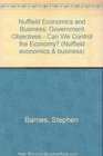 Nuffield Economics and Business Option Books Government Objectives  Can We Control the Economy