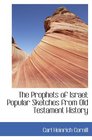 The Prophets of Israel Popular Sketches from Old Testament History