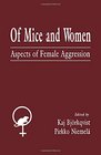 Of Mice and Women Aspects of Female Aggression