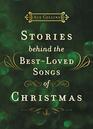 Stories Behind the BestLoved Songs of Christmas