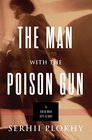 The Man with the Poison Gun A Cold War Spy Story