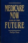 Medicare Now and in the Future