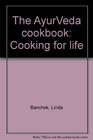 The AyurVeda cookbook: Cooking for life