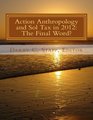 Action Anthropology  and Sol Tax in 2012 The Final Word
