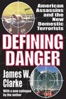 Defining Danger American Assassins and the New Domestic Terrorists