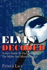 Elvis Decoded A Fan's Guide to Deciphering the Myths and Misinformation