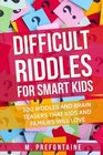 Difficult Riddles For Smart Kids: 300 Difficult Riddles And Brain Teasers Families Will Love (Books for Smart Kids) (Volume 1)