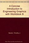 A Concise Introduction to Engineering Graphics  with Workbook B