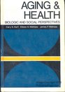 Aging and Health Biologic and Social Perspectives