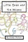 Little Oren and the Noises Picture Books for Weird Kids Vol 1