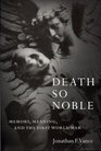 Death So Noble Memory Meaning and the First World War