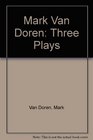 Mark Van Doren Three Plays