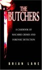 The Butchers A Casebook of Macabre Crimes and Forensic Detection