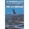 Only 317 Survived! : USS Indianapolis (CA-35) Navy's Worst Tragedy at Sea. . . 880 Men Died