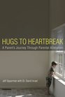 Hugs to Heartbreak: A Parent's Journey Through Parental Alienation