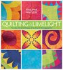 Quilting in the Limelight: The Life, Art & Techniques of an Award-Winning Quilter