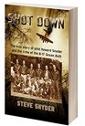 SHOT DOWN The true story of pilot Howard Snyder and the crew of the B17 Susan Ruth